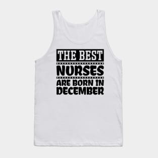 The Best Nurses Are Born In December Tank Top